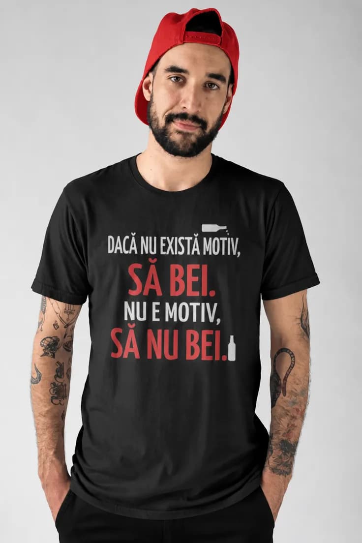 Tricou amuzant Motiv să bei – DACĂ NU EXISTĂ