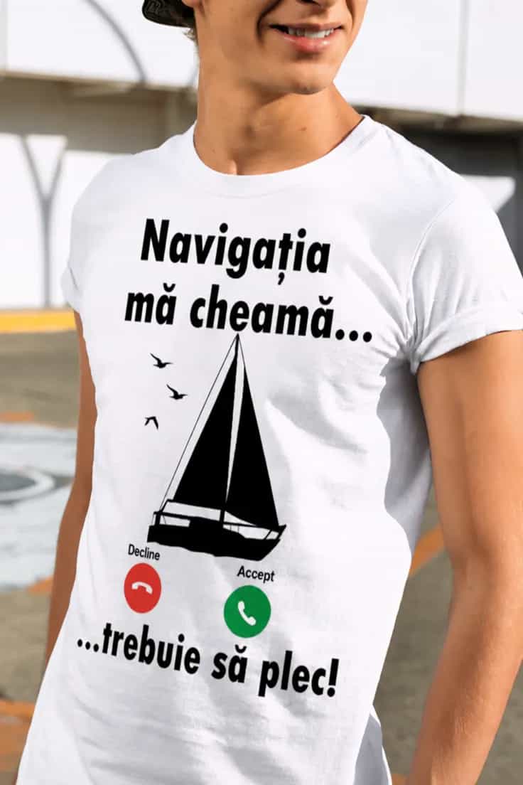 Tricou amuzant Navigația mă cheamă... trebuie