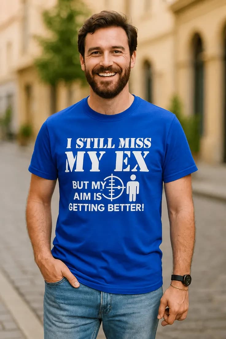 Tricou amuzant încă îmi ratez fostul