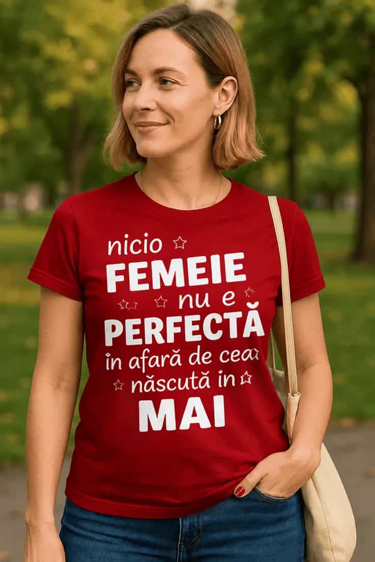 Tricou nicio femeie nu e perfectă cu luna la alegere