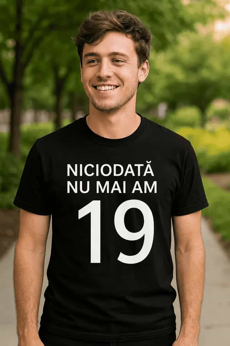 Tricou amuzant Niciodată 19 din nou – NICIODATĂ NU MAI AM