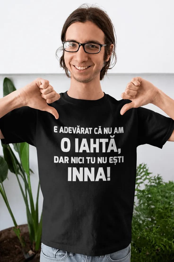 Tricou amuzant Nu am iahtă - E ADEVĂRAT CĂ NU AM
