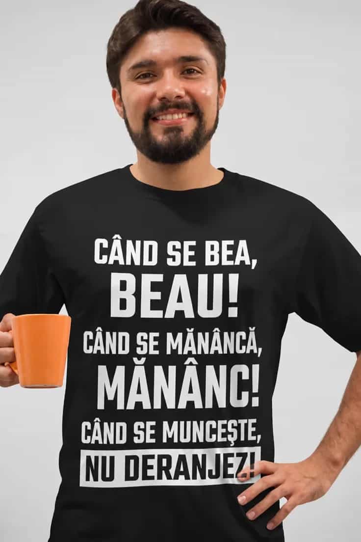 Tricou amuzant Nu deranjez la muncă – CÂND SE BEA,