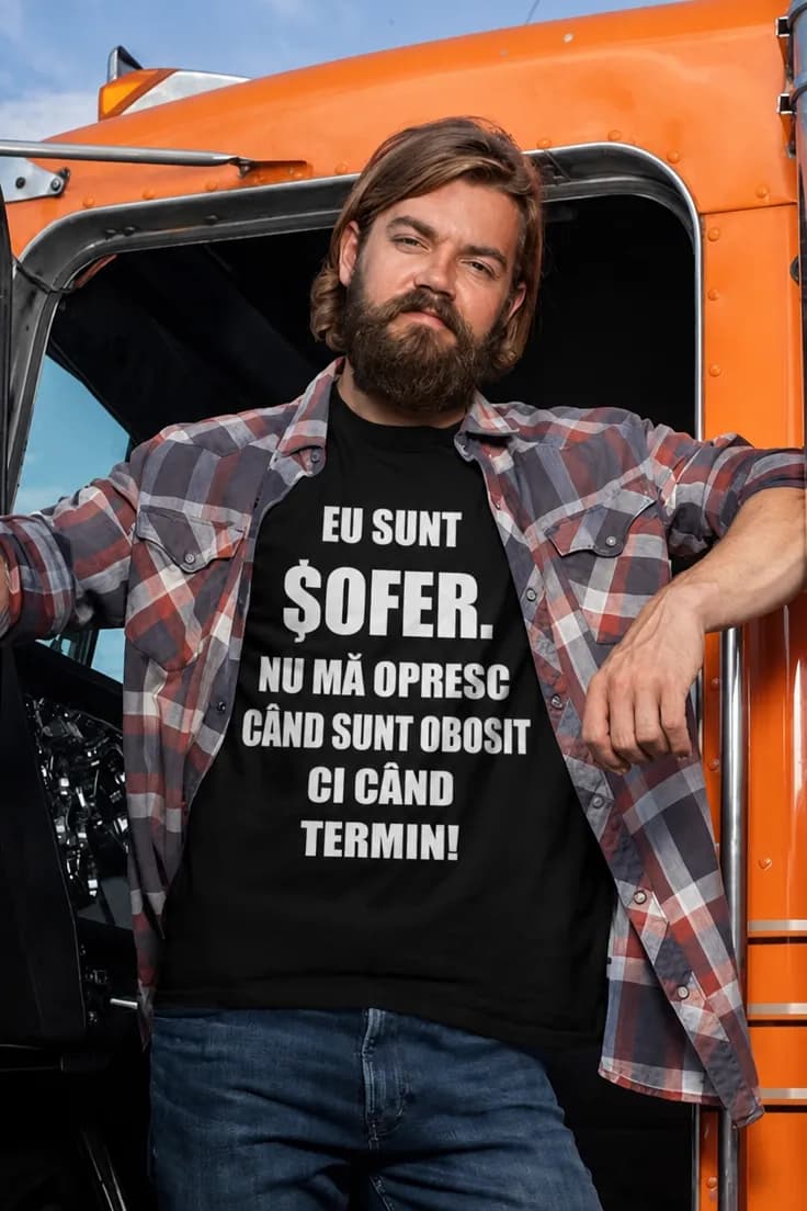 Tricou amuzant Șofer care termină treaba | EU SUNT