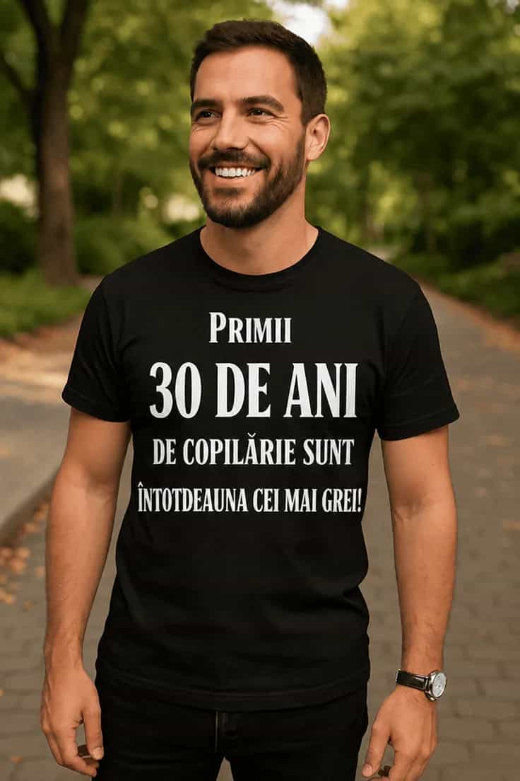 Tricou amuzant Primii 30 de ani – PRIMII 30 DE ANI