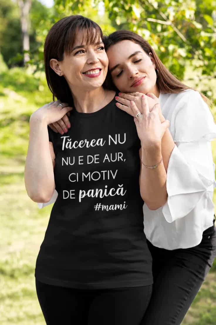 Tricou amuzant Tăcerea nu e aur #mami