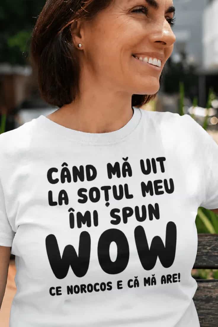 Tricou amuzant Uau ce norocos - CÂND MĂ UIT
