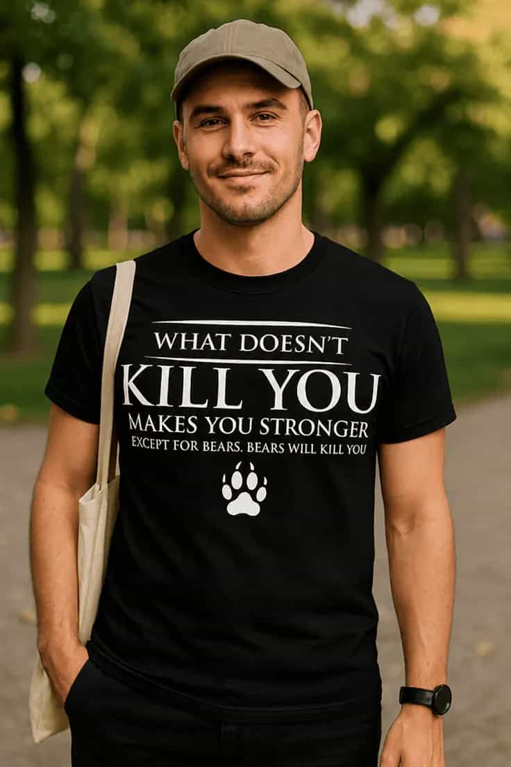 Tricou amuzant Urșii chiar te omoară - WHAT DOESN'T