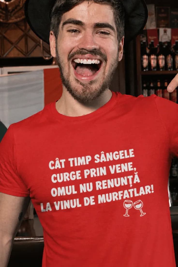 Tricou amuzant vin de Murfatlar - CÂT TIMP SÂNGELE
