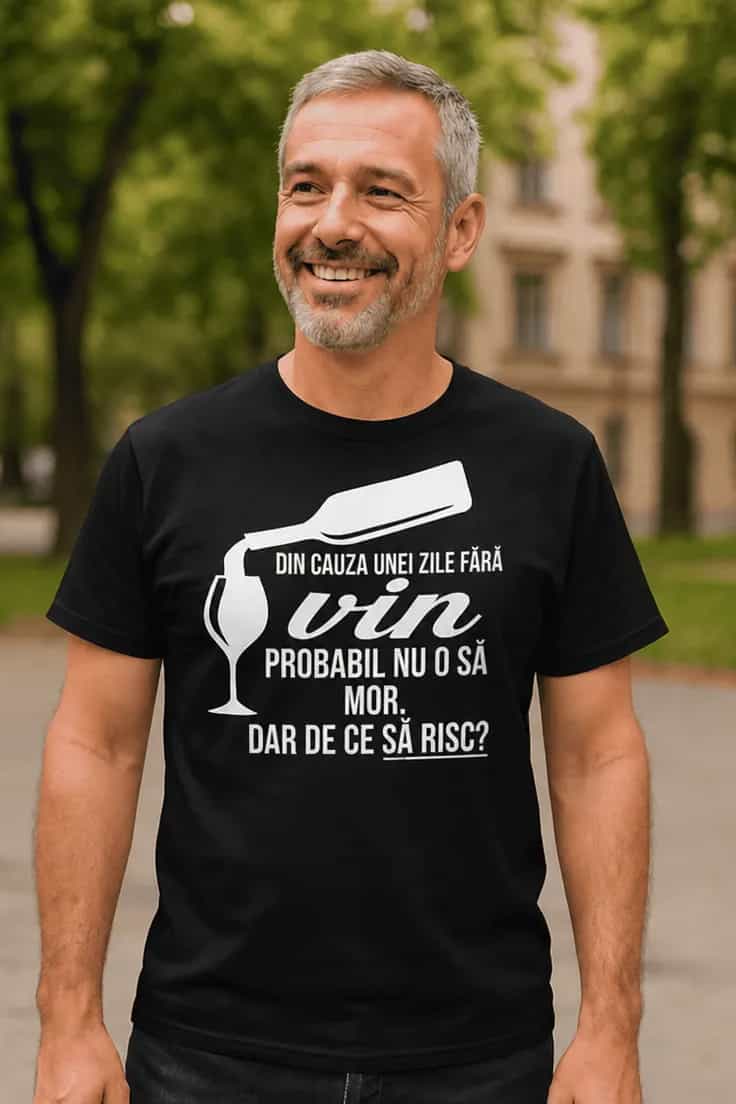 Tricou amuzant Zi fără vin – DIN CAUZA UNEI ZILE