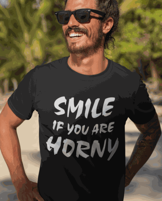 SMILE IF YOU ARE HORNY - Tricou
