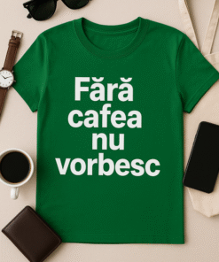 Tricou Fără Cafea Nu Vorbesc