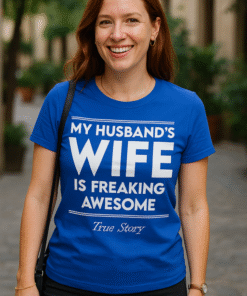My Husband's Wife Is Freaking Awesome - Tricou
