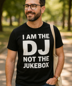 I AM THE DJ NOT THE JUKEBOX - Tricou