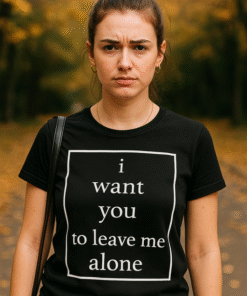 I want you to leave me alone - Tricou
