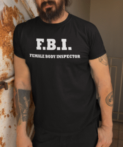 FBI FEMALE BODY INSPECTOR - Tricou
