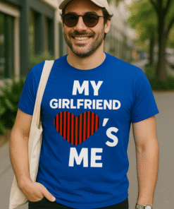 MY GIRLFRIEND LOVES ME - Tricou