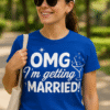 OMG I'm getting MARRIED! - Tricou