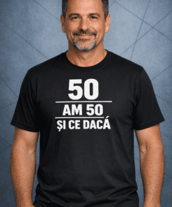 Tricou amuzant „Am 50 și ce dacă”