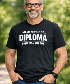 Tricou amuzant „Nu am nevoie de diplomă, soția mea știe tot”