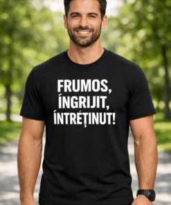 Tricou cu mesaj FRUMOS, ÎNGRIJIT, ÎNTREȚINUT!