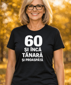 Tricou amuzant „60 și încă tânără și proaspătă”