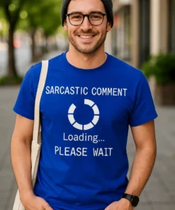 Tricou amuzant Comentariu sarcastic se încarcă, cadou haios cu mesaj sarcastic