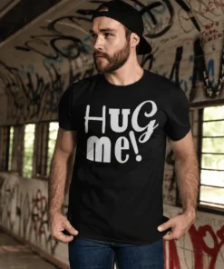 Tricou amuzant Hug me, idee de cadou pentru zi de naștere sau petrecere