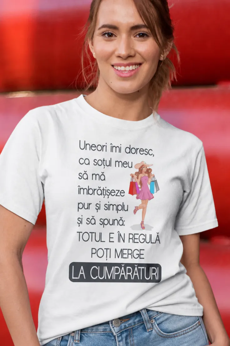 Tricou amuzant Poți merge la cumpărături, cadou haios cu mesaj pentru soție sau prietenă