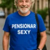 Tricou amuzant Sexy la pensie cu mesajul PENSIONAR SEXY