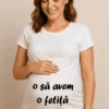 Tricou de gravidă Anunț bebeluș cu mesajul o să avem o fetiță